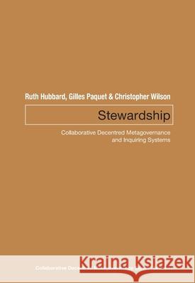 Stewardship: Collaborative Decentred Metagovernance and Inquiring Systems Ruth Hubbard Gilles Paquet Christopher Wilson 9780776638614 University of Ottawa Press - książka