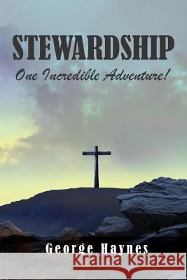 Stewardship: One Incredible Adventure! George Haynes 9781643450698 Stratton Press - książka