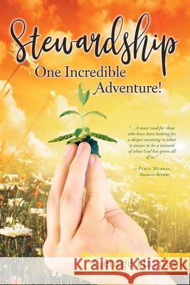 Stewardship: One Incredible Adventure! George Haynes Marcus Webb 9781734436112 Authoraide Publications - książka