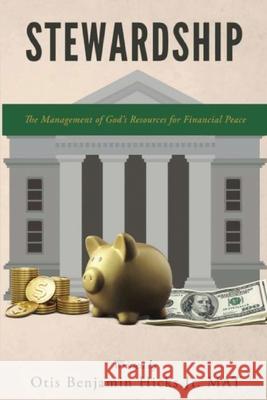 Stewardship: The Management of God's Resources for Financial Peace Otis Benjamin Hicks 9781965951118 Seraphim Global Media LLC - książka