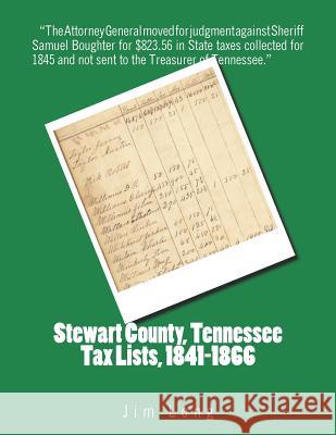 Stewart County, Tennessee Tax Lists, 1841-1866 Jim Long 9781721215713 Createspace Independent Publishing Platform - książka