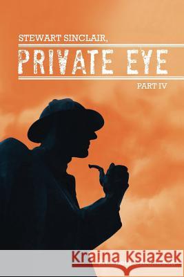 Stewart Sinclair, Private Eye: Part IV Greenwood, Elizabeth 9781481799249 Authorhouse - książka