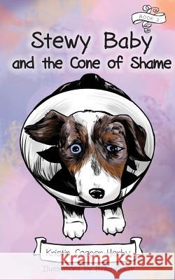 Stewy Baby and the Cone of Shame Kristin Herby 9781940025261 Bitterroot Mountain Publishing LLC - książka