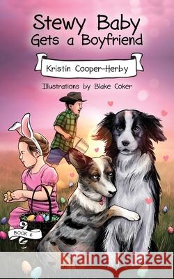 Stewy Baby Gets a Boyfriend Kristin Cooper-Herby Blake Coker 9781940025629 Bitterroot Mountain Publishing LLC - książka