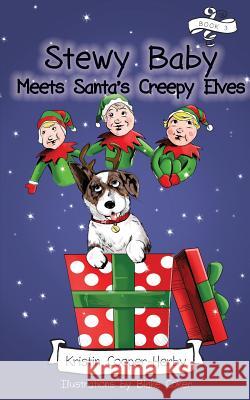 Stewy Baby Meets Santa's Creepy Elves Kristin Herby 9781940025292 Bitterroot Mountain Publishing LLC - książka