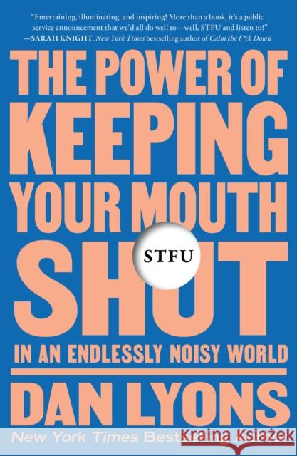 STFU: The Power of Keeping Your Mouth Shut in an Endlessly Noisy World Dan Lyons 9781250850331 Henry Holt and Co. - książka