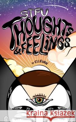 Stfu: Thoughts and Feelings Ellevan Thatfreestyleguy, Jade Rakes, Ellevan Thatfreestyleguy 9798530202605 Independently Published - książka