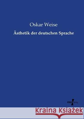 Ästhetik der deutschen Sprache Weise, Oskar 9783737222679 Vero Verlag - książka