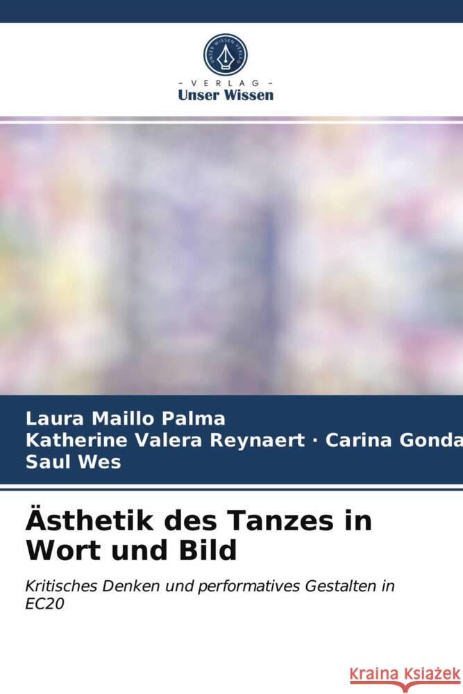 Ästhetik des Tanzes in Wort und Bild Maillo Palma, Laura, Carina Gonda, Katherine Valera Reynaert ·, Wes, Saul 9786203698893 Verlag Unser Wissen - książka