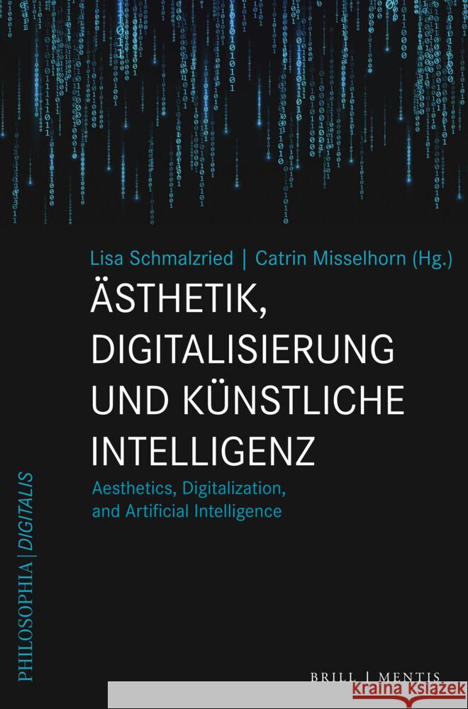 Ästhetik, Digitalisierung und Künstliche Intelligenz: Aesthetics, Digitalization, and Artificial Intelligence Catrin Misselhorn, Lisa Schmalzried 9783957433473 Brill (JL) - książka