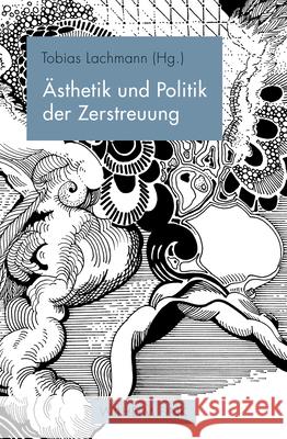 Ästhetik Und Politik Der Zerstreuung Lachmann, Tobias 9783770563487 Wilhelm Fink Verlag, Munich - książka