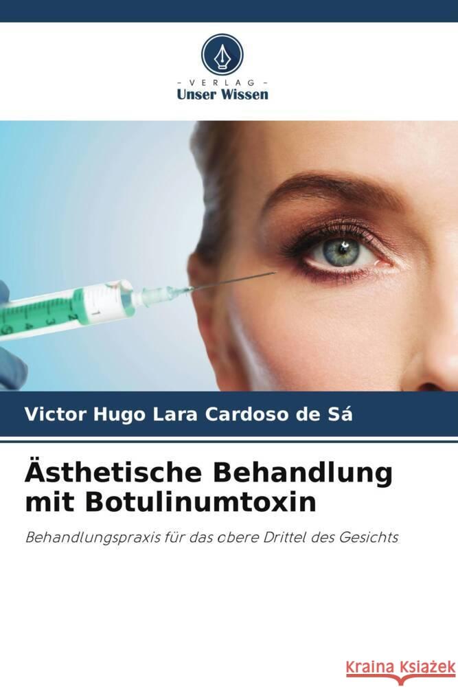 Ästhetische Behandlung mit Botulinumtoxin Cardoso de Sá, Victor Hugo Lara 9786205553015 Verlag Unser Wissen - książka