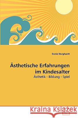 Ästhetische Erfahrungen im Kindesalter Burghardt, Daniel 9783639273175 VDM Verlag - książka