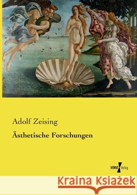 Ästhetische Forschungen Adolf Zeising 9783737207720 Vero Verlag - książka