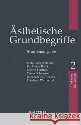 Ästhetische Grundbegriffe: Band 2: Dekadent - Grotesk Barck, Karlheinz 9783476023551 J.B. Metzler - książka