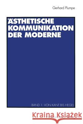 Ästhetische Kommunikation Der Moderne: Band 1: Von Kant Bis Hegel Plumpe, Gerhard 9783531123936 Vs Verlag Fur Sozialwissenschaften - książka