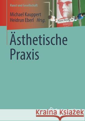 Ästhetische Praxis Michael Kauppert Heidrun Eberl 9783658128951 Springer vs - książka