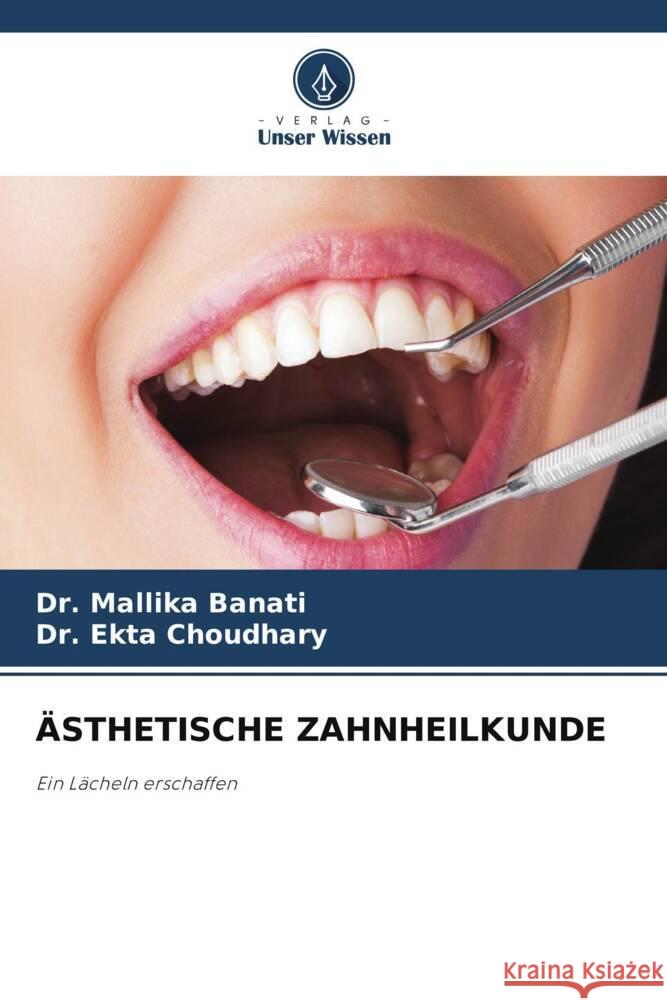 ?sthetische Zahnheilkunde Mallika Banati Ekta Choudhary 9786207512508 Verlag Unser Wissen - książka