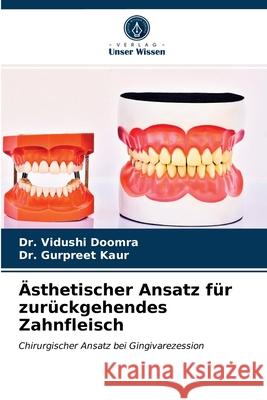 Ästhetischer Ansatz für zurückgehendes Zahnfleisch Doomra, Vidushi 9786203678642 Verlag Unser Wissen - książka