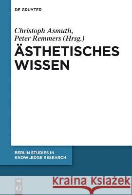 Ästhetisches Wissen Asmuth, Christoph 9783110346206 Walter de Gruyter - książka