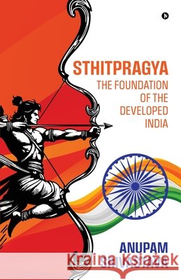 Sthitpragya - The Foundation of the Developed India Anupam Srivastava 9798898799878 Notion Press - książka