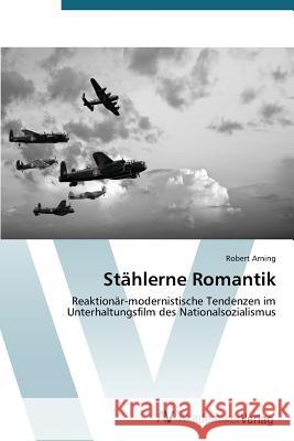 Stählerne Romantik Arning Robert 9783639477696 AV Akademikerverlag - książka