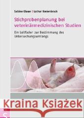 Stichprobenplanung bei veterinärmedizinischen Studien : Ein Leitfaden zur Bestimmung des Untersuchungsumfangs Glaser, Sabine; Kreienbrock, Lothar 9783899930788 Schlütersche - książka