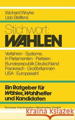 Stichwort: Wahlen: Ein Ratgeber Für Wähler, Wahlhelfer Und Kandidaten Woyke, Wichard 9783810003294 Vs Verlag F R Sozialwissenschaften - książka