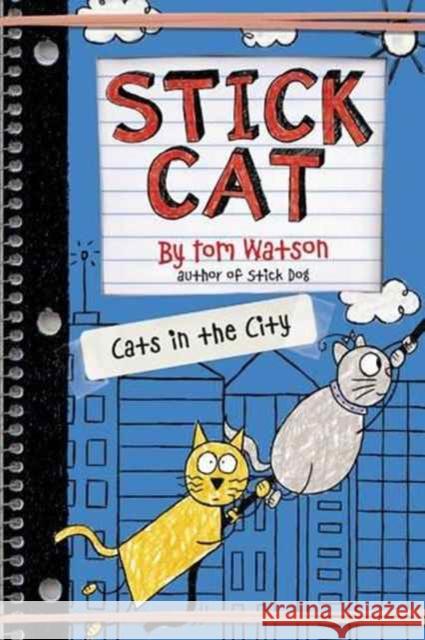 Stick Cat: Cats in the City Tom Watson 9780062411020 HarperCollins Publishers Inc - książka