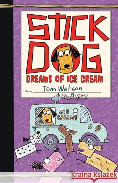 Stick Dog Dreams of Ice Cream Tom Watson 9780062278074 HarperCollins - książka