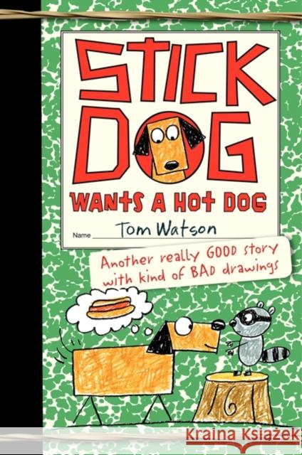 Stick Dog Wants a Hot Dog Tom Watson Ethan Long 9780062110800 HarperCollins - książka