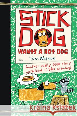 Stick Dog Wants a Hot Dog Tom Watson 9780062264367 HarperCollins - książka