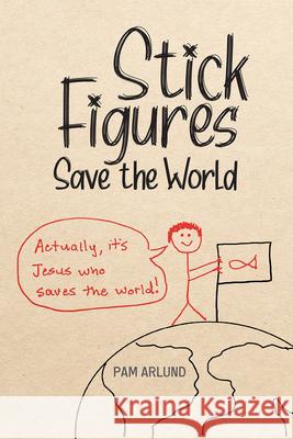 Stick Figures Save the World: Drawing Simply to Share Jesus Well Pam Arlund 9781645083405 William Carey Library Publishers - książka