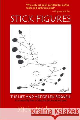 Stick Figures: The Life and Art of Len Boswell Len Boswell Sticky Stickerson 9781080119370 Independently Published - książka