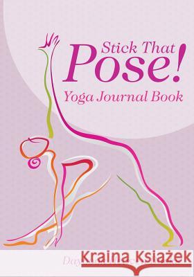 Stick That Pose! Yoga Journal Book Daybook Heaven Books 9781683231530 Daybook Heaven Books - książka