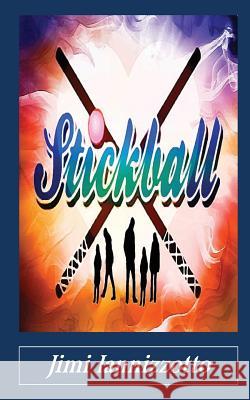 Stickball Jimi Iannizzotto 9781530482030 Createspace Independent Publishing Platform - książka