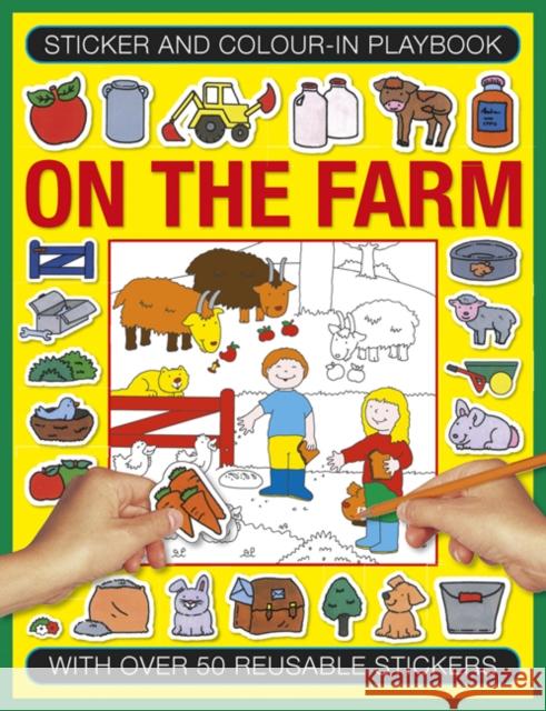 Sticker and Color-in Playbook: On the Farm: With Over 60 Reusable Stickers  9781861477484 Armadillo Music - książka