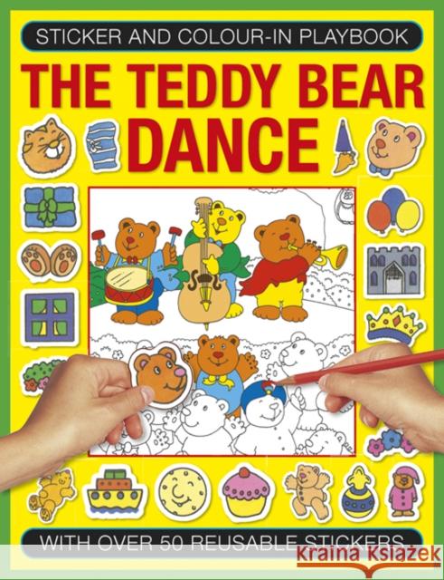 Sticker and Colour-in Playbook: The Teddy Bear Dance: With Over 50 Reusable Stickers  9781861477514 Anness Publishing - książka