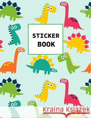 Sticker Book: Dinosaurs Themed Book for Kids Large Size 100 pages Sandy Olive 9781097392209 Independently Published - książka