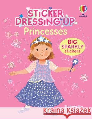 Sticker Dressing Up - Princesses Lizzie Cope 9781836045533 Usborne Publishing Ltd - książka