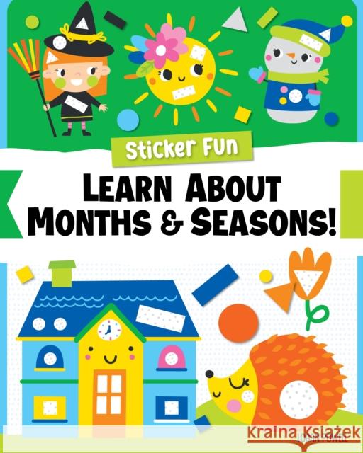 Sticker Fun: Learn About Months & Seasons! Logan Powell 9781641244015 Fox Chapel Publishing - książka