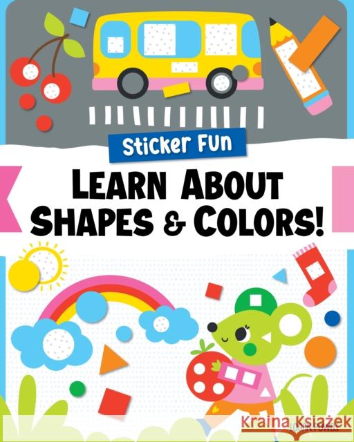 Sticker Fun: Learn About Shapes & Colors! Logan Powell 9781641244107 Fox Chapel Publishing - książka