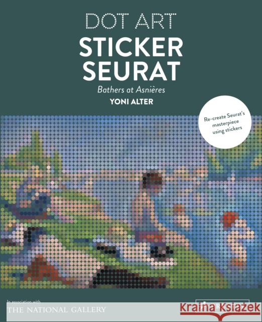 Sticker Seurat: Bathers at Asnieres Dot Art Yoni Alter 9783791385747 Prestel Publishing - książka