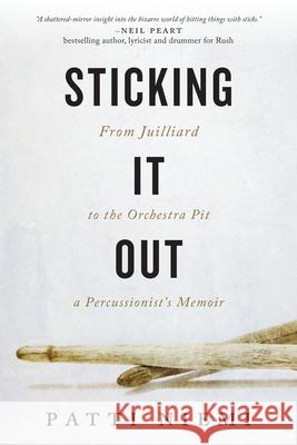 Sticking It Out: From Juilliard to the Orchestra Pit, a Percussionist's Memoir Patti Niemi 9781770412736 ECW Press - książka