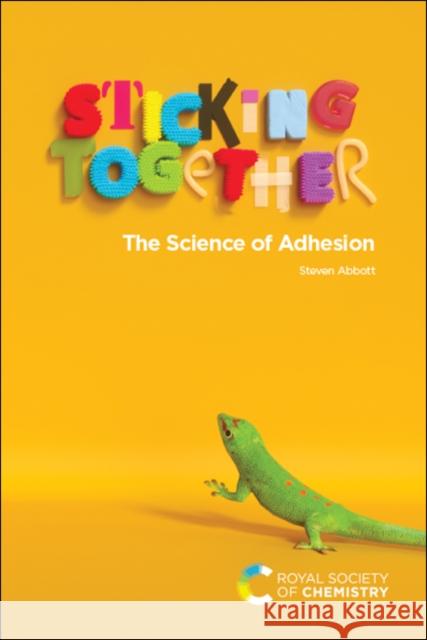 Sticking Together: The Science of Adhesion Steven Abbott 9781788018043 Royal Society of Chemistry - książka