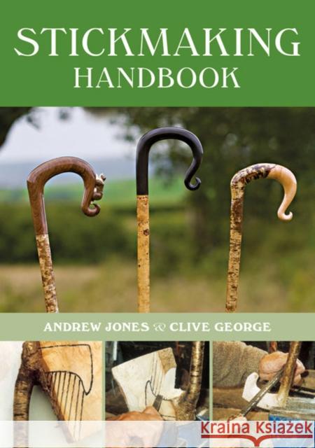 Stickmaking Handbook: Second Edition Andrew Jones 9781784940980 GUILD OF MASTER CRAFTSMEN - książka