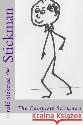 Stickman: The Complete Stickman Rinald C. Steketee 9781530124770 Createspace Independent Publishing Platform - książka
