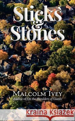 Sticks & Stones Malcolm Ivey 9781979127325 Createspace Independent Publishing Platform - książka