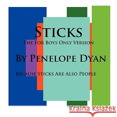 Sticks--The for Boys Only Version--Because Sticks Are Also People Penelope Dyan Penelope Dyan 9781935118138 Bellissima Publishing - książka