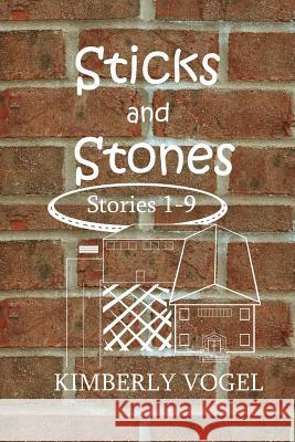 Sticks and Stones Kimberly Vogel 9781300654810 Lulu.com - książka